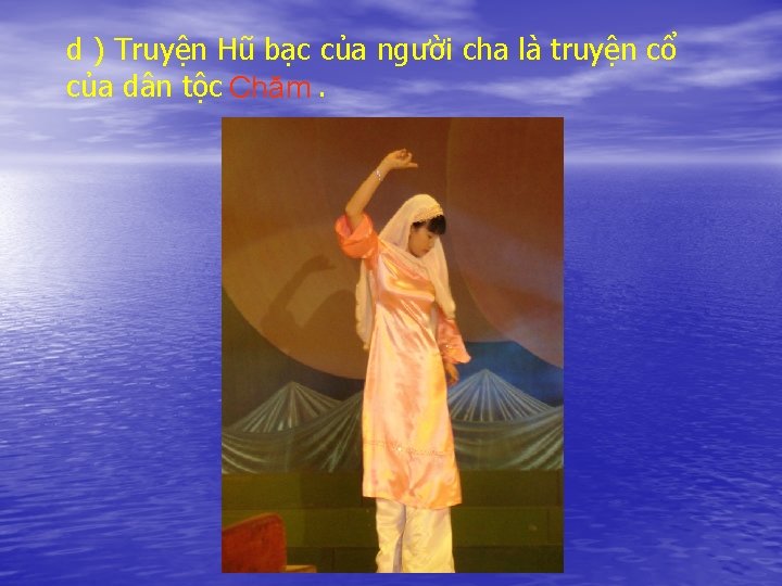 d ) Truyện Hũ bạc của người cha là truyện cổ của dân tộc