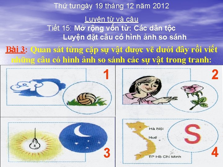 Thứ tưngày 19 tháng 12 năm 2012 Luyện từ và câu Tiết 15: Mở