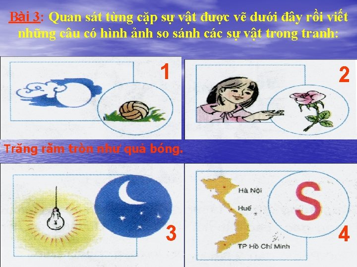 Bài 3: Quan sát từng cặp sự vật được vẽ dưới đây rồi viết