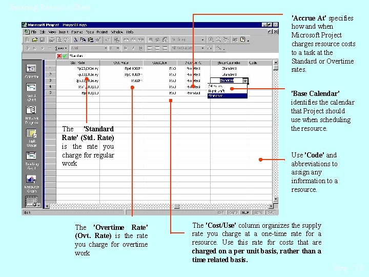 Entering Resource Sheet 'Accrue At' specifies how and when Microsoft Project charges resource costs