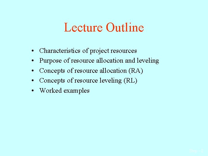 Lecture Outline • • • Characteristics of project resources Purpose of resource allocation and