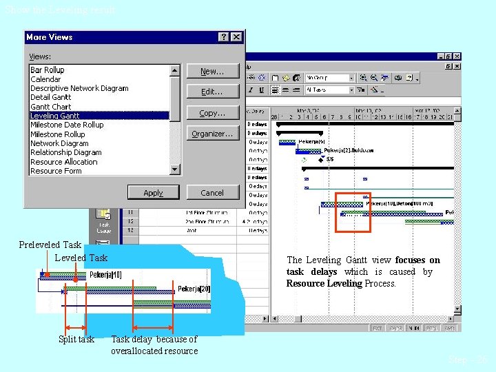 Show the Leveling result Preleveled Task Leveled Task Split task The Leveling Gantt view