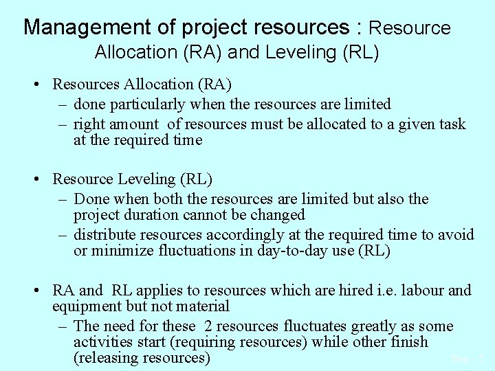 Management of project resources : Resource Allocation (RA) and Leveling (RL) • Resources Allocation