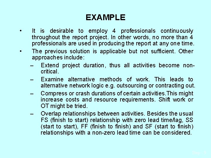 EXAMPLE • • It is desirable to employ 4 professionals continuously throughout the report