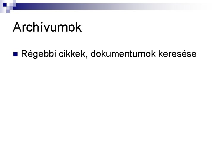 Archívumok n Régebbi cikkek, dokumentumok keresése 