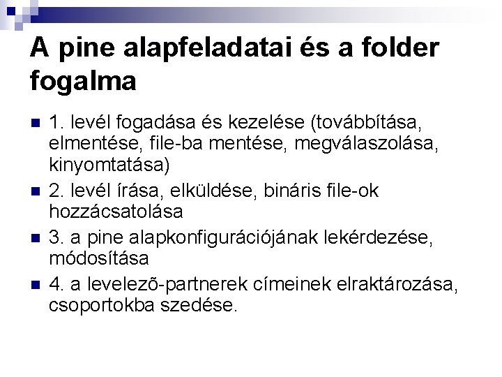 A pine alapfeladatai és a folder fogalma n n 1. levél fogadása és kezelése