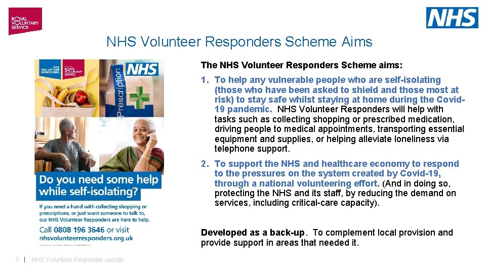 NHS Volunteer Responders Scheme Aims The NHS Volunteer Responders Scheme aims: 1. To help