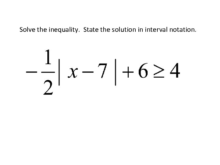 Solve the inequality. State the solution in interval notation. 