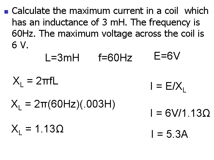 n Calculate the maximum current in a coil which has an inductance of 3