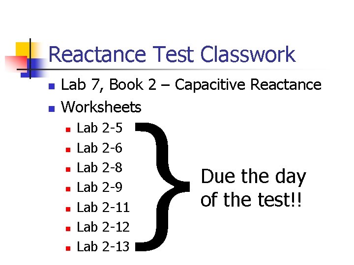 Reactance Test Classwork n n Lab 7, Book 2 – Capacitive Reactance Worksheets n