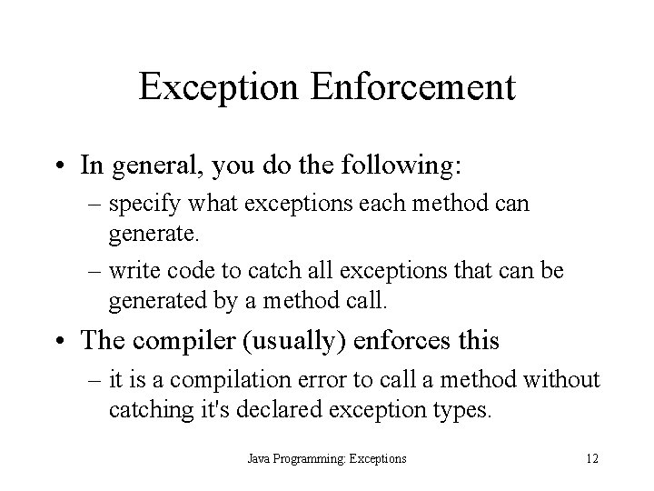 Exception Enforcement • In general, you do the following: – specify what exceptions each