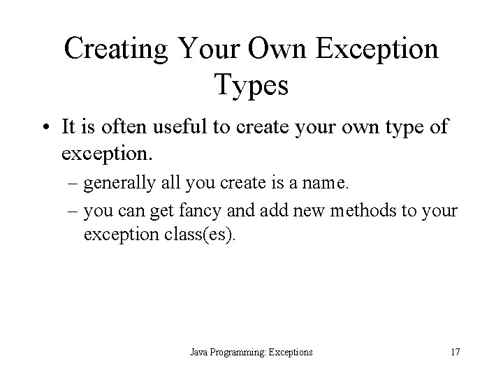 Creating Your Own Exception Types • It is often useful to create your own