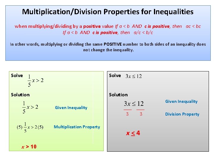Multiplication/Division Properties for Inequalities when multiplying/dividing by a positive value If a < b