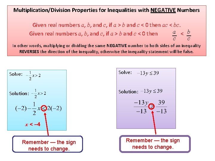 Multiplication/Division Properties for Inequalities with NEGATIVE Numbers Given real numbers a, b, and c,