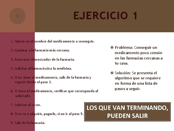 3 EJERCICIO 1 1. Fijarse en el nombre del medicamento a conseguir. 2. Caminar