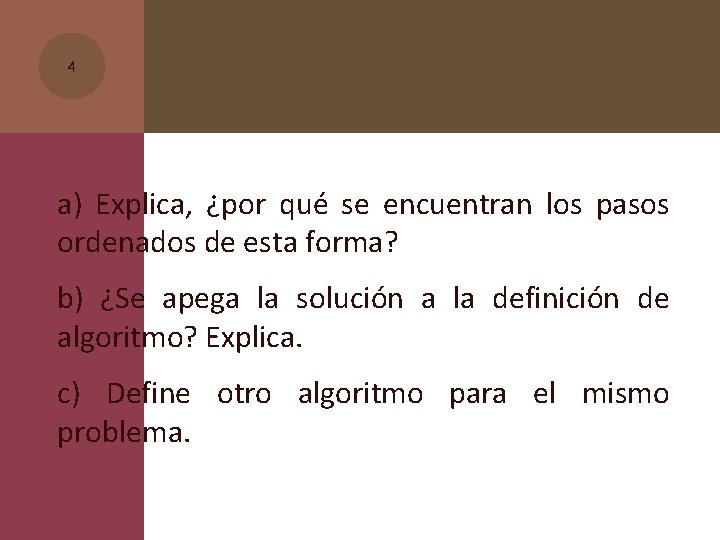 4 a) Explica, ¿por qué se encuentran los pasos ordenados de esta forma? b)