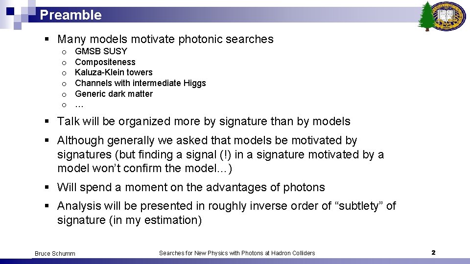 Preamble § Many models motivate photonic searches o o o GMSB SUSY Compositeness Kaluza-Klein