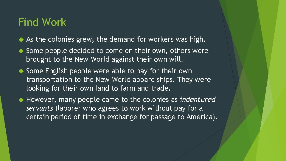 Find Work As the colonies grew, the demand for workers was high. Some people