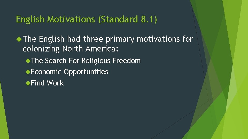 English Motivations (Standard 8. 1) The English had three primary motivations for colonizing North