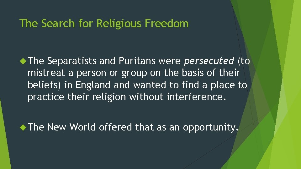 The Search for Religious Freedom The Separatists and Puritans were persecuted (to mistreat a