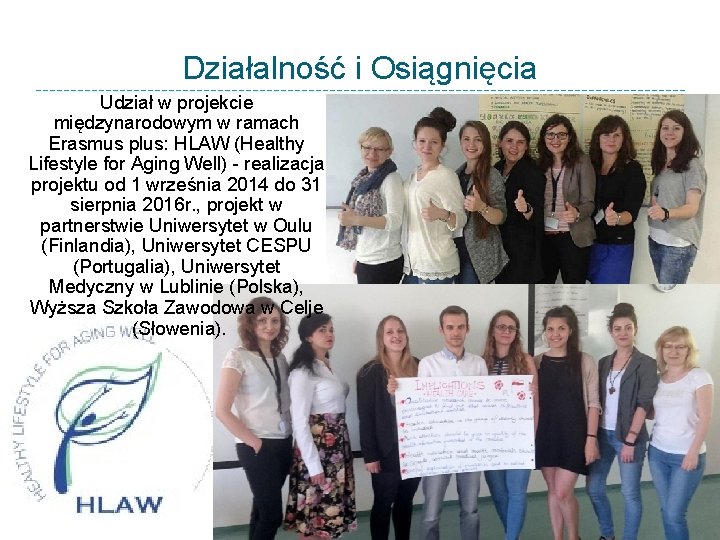 Działalność i Osiągnięcia Udział w projekcie międzynarodowym w ramach Erasmus plus: HLAW (Healthy Lifestyle
