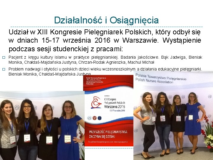 Działalność i Osiągnięcia Udział w XIII Kongresie Pielęgniarek Polskich, który odbył się w dniach