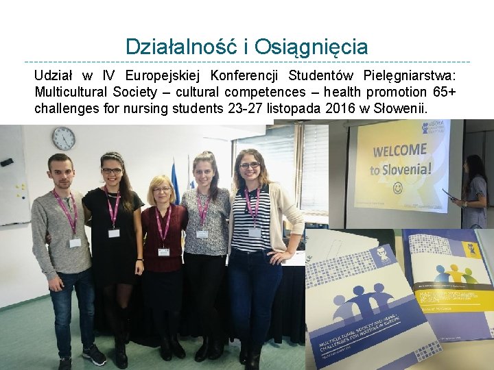 Działalność i Osiągnięcia Udział w IV Europejskiej Konferencji Studentów Pielęgniarstwa: Multicultural Society – cultural