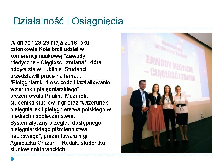 Działalność i Osiągnięcia W dniach 28 -29 maja 2018 roku, członkowie Koła brali udział