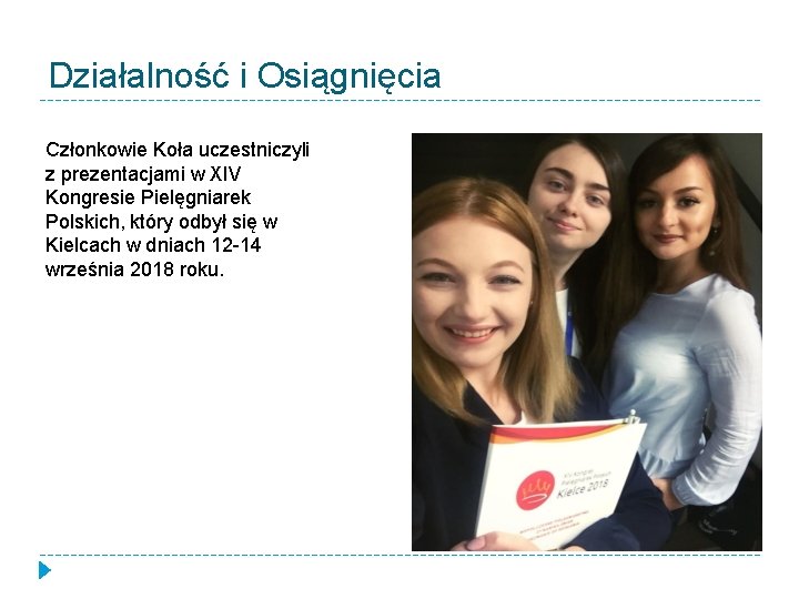 Działalność i Osiągnięcia Członkowie Koła uczestniczyli z prezentacjami w XIV Kongresie Pielęgniarek Polskich, który