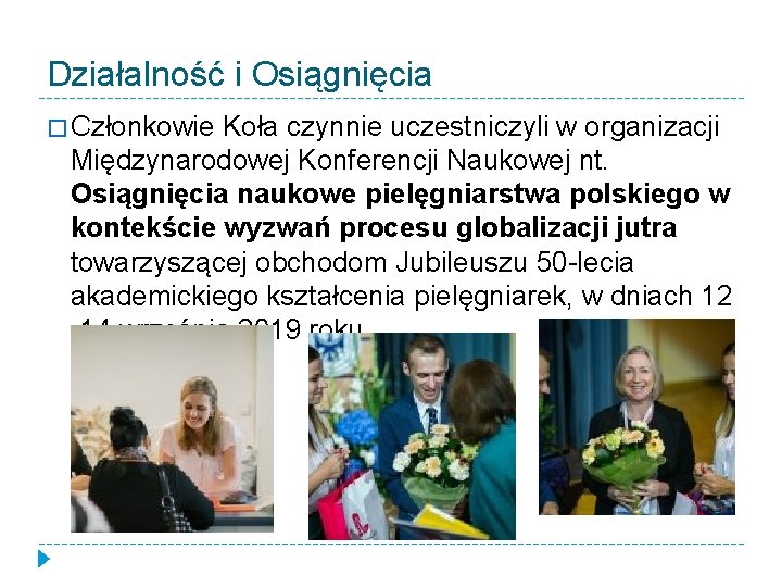 Działalność i Osiągnięcia � Członkowie Koła czynnie uczestniczyli w organizacji Międzynarodowej Konferencji Naukowej nt.