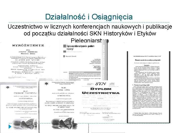 Działalność i Osiągnięcia Uczestnictwo w licznych konferencjach naukowych i publikacje od początku działalności SKN