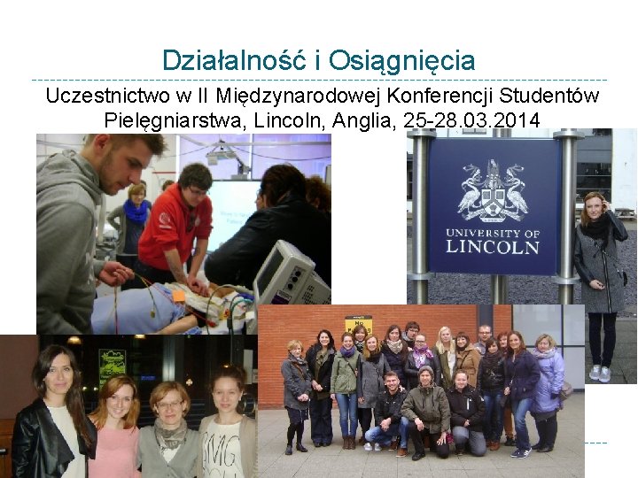 Działalność i Osiągnięcia Uczestnictwo w II Międzynarodowej Konferencji Studentów Pielęgniarstwa, Lincoln, Anglia, 25 -28.