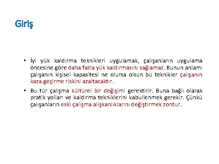 Giriş • İyi yük kaldırma teknikleri uygulamak, çalışanların uygulama öncesine göre daha fazla yük