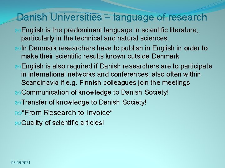 Danish Universities – language of research English is the predominant language in scientific literature,