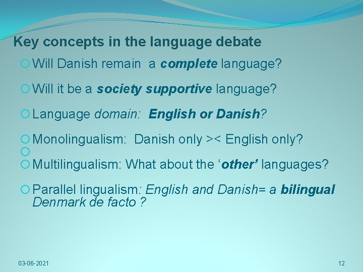 Key concepts in the language debate Will Danish remain a complete language? Will it