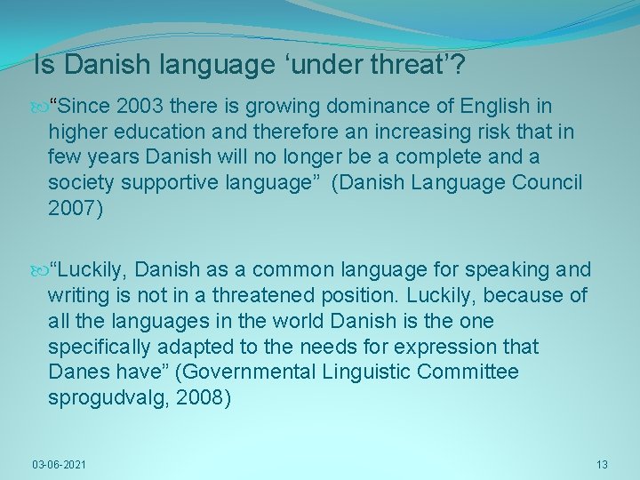 Is Danish language ‘under threat’? “Since 2003 there is growing dominance of English in