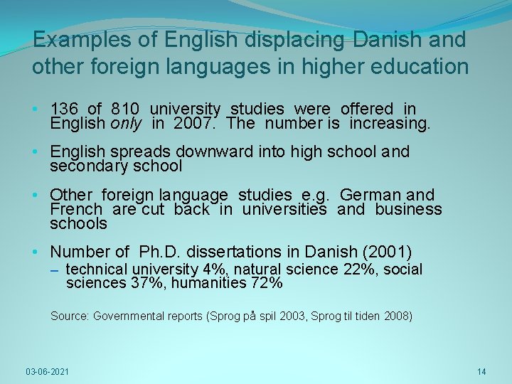 Examples of English displacing Danish and other foreign languages in higher education • 136