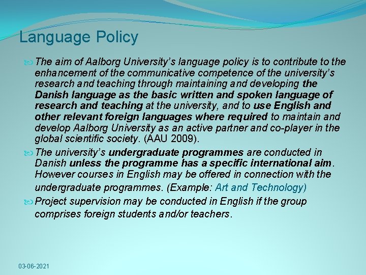 Language Policy The aim of Aalborg University’s language policy is to contribute to the