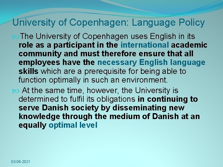 University of Copenhagen: Language Policy The University of Copenhagen uses English in its role