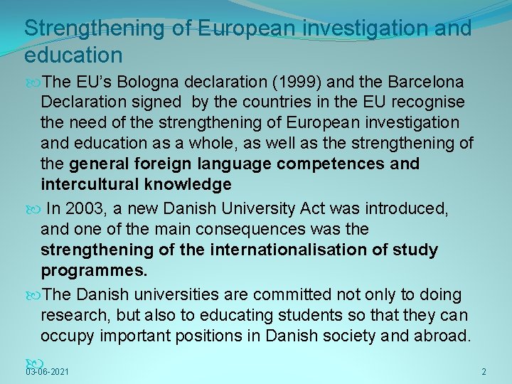 Strengthening of European investigation and education The EU’s Bologna declaration (1999) and the Barcelona