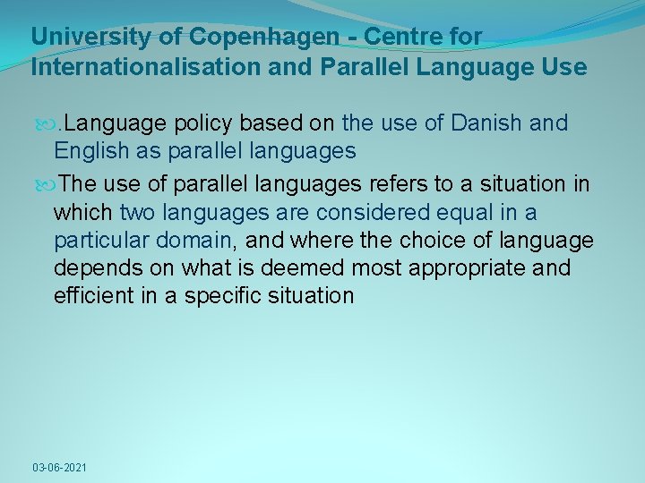 University of Copenhagen - Centre for Internationalisation and Parallel Language Use . Language policy