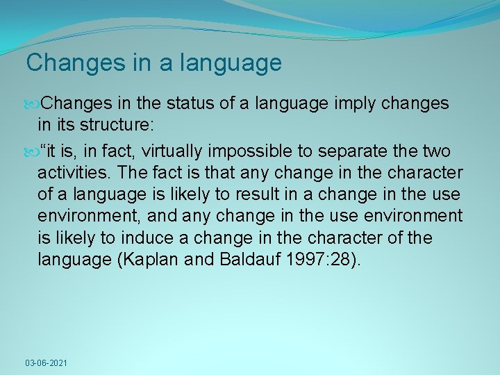 Changes in a language Changes in the status of a language imply changes in