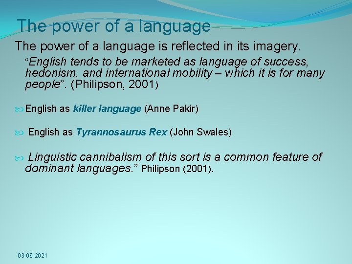 The power of a language is reflected in its imagery. “English tends to be