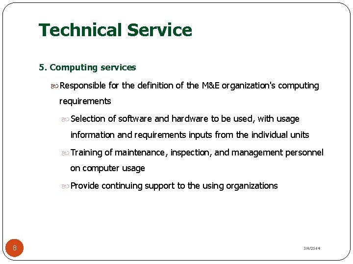 Technical Service 5. Computing services Responsible for the definition of the M&E organization's computing