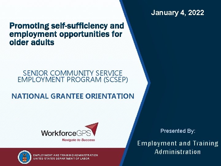 2 January 4, 2022 SENIOR COMMUNITY SERVICE EMPLOYMENT PROGRAM (SCSEP) NATIONAL GRANTEE ORIENTATION Presented