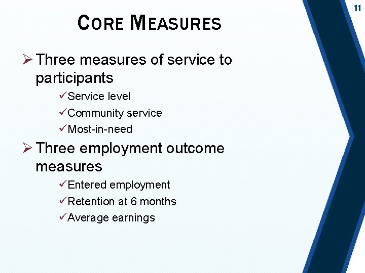 CORE MEASURES Ø Three measures of service to participants üService level üCommunity service üMost-in-need
