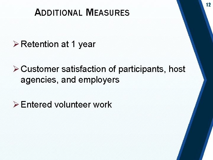 ADDITIONAL MEASURES Ø Retention at 1 year Ø Customer satisfaction of participants, host agencies,