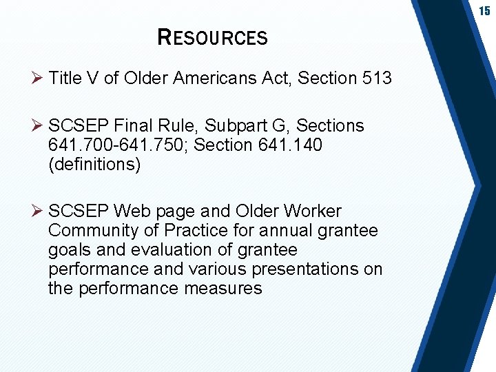 15 RESOURCES Ø Title V of Older Americans Act, Section 513 Ø SCSEP Final