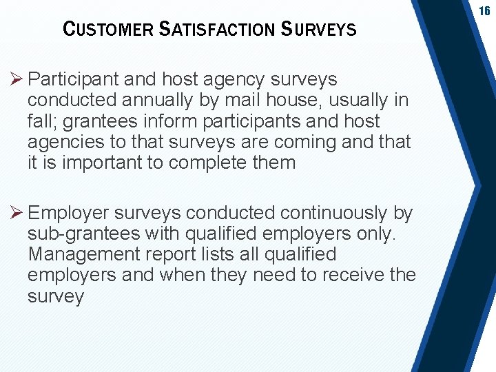 CUSTOMER SATISFACTION SURVEYS Ø Participant and host agency surveys conducted annually by mail house,