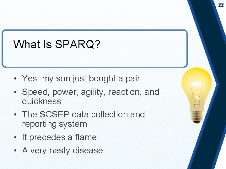 22 What Is SPARQ? • Yes, my son just bought a pair • Speed,